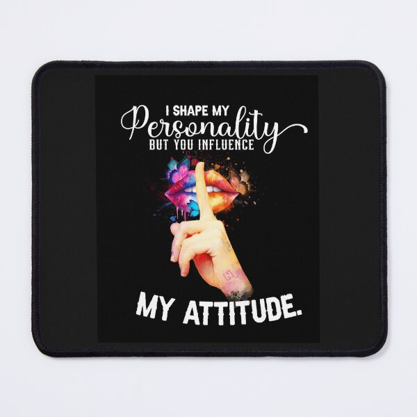 Item preview, I Shape Personality, You Influence Attitude designed and sold by LatoriaStyle.