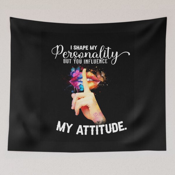 Item preview, I Shape Personality, You Influence Attitude designed and sold by LatoriaStyle.