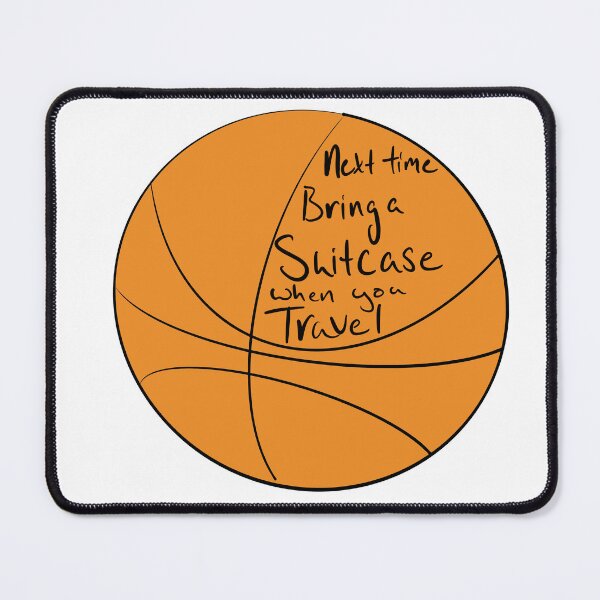 Item preview, Next time bring A SUITCASE WHEN YOU TRAVEL basketball  designed and sold by erinscoffeefund.