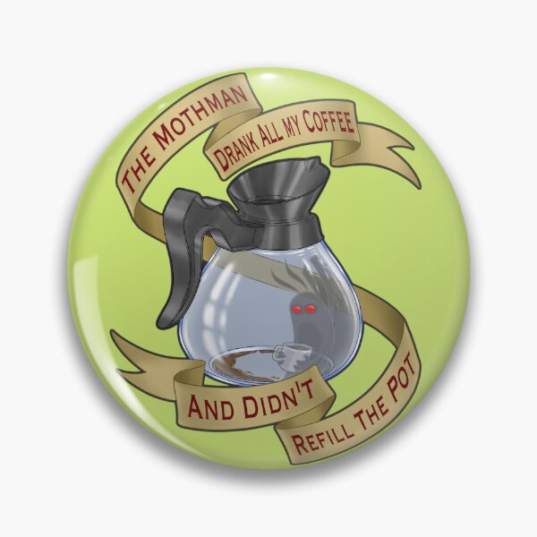 Item preview, The Mothman Drank All My Coffee And Didn't Refill The Pot designed and sold by Dead Possum Designs.