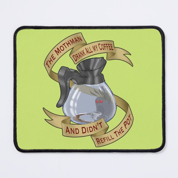 Item preview, The Mothman Drank All My Coffee And Didn't Refill The Pot designed and sold by Dead Possum Designs.