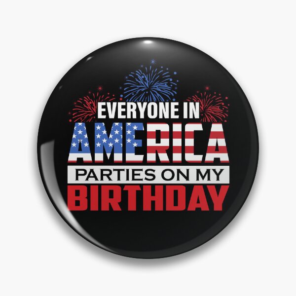 Item preview, Everyone In America Parties On My Birthday 4th Of July Gear designed and sold by DynamicDesign.