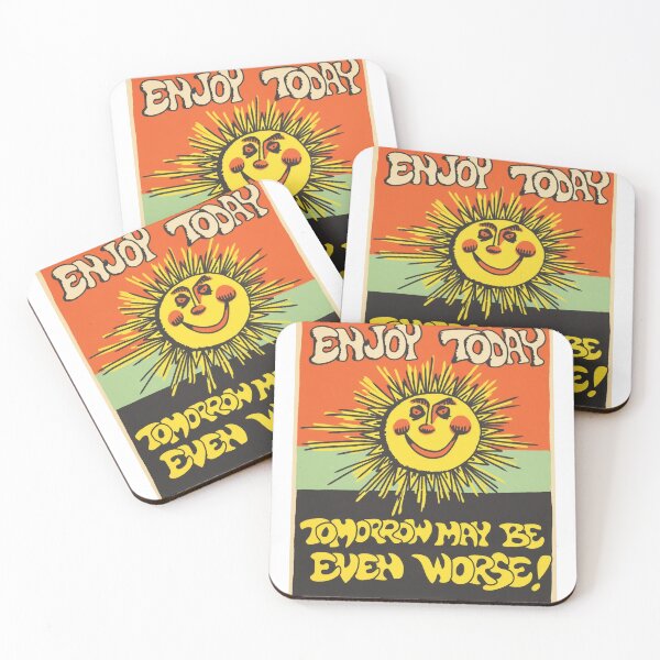 Item preview, Enjoy Today Tomorrow May Be Even Worse designed and sold by Kaffedemajora.