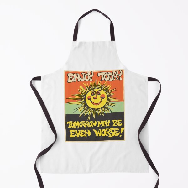 Item preview, Enjoy Today Tomorrow May Be Even Worse designed and sold by Kaffedemajora.