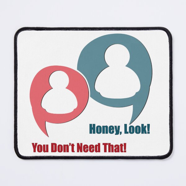 Item preview, Honey Look! (You Don't Need That...) designed and sold by AlaskaBorg.