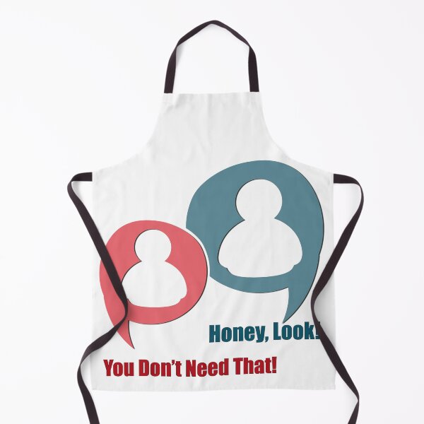 Item preview, Honey Look! (You Don't Need That...) designed and sold by AlaskaBorg.