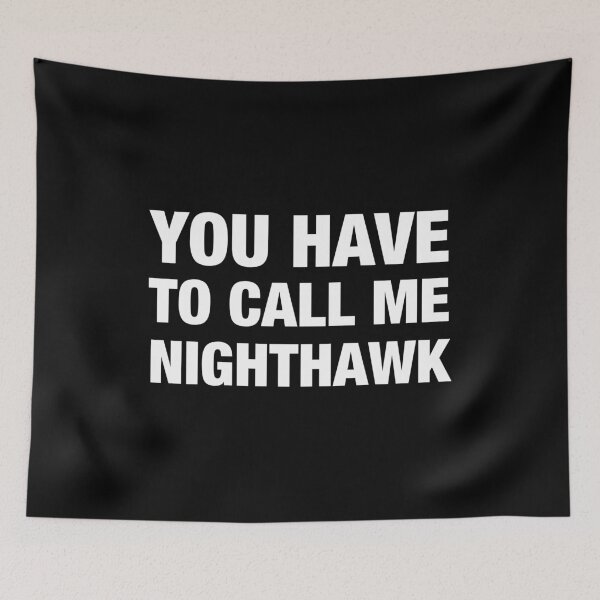 Item preview, You Have to Call Me Nighthawk shirt designed and sold by viunziameriza.