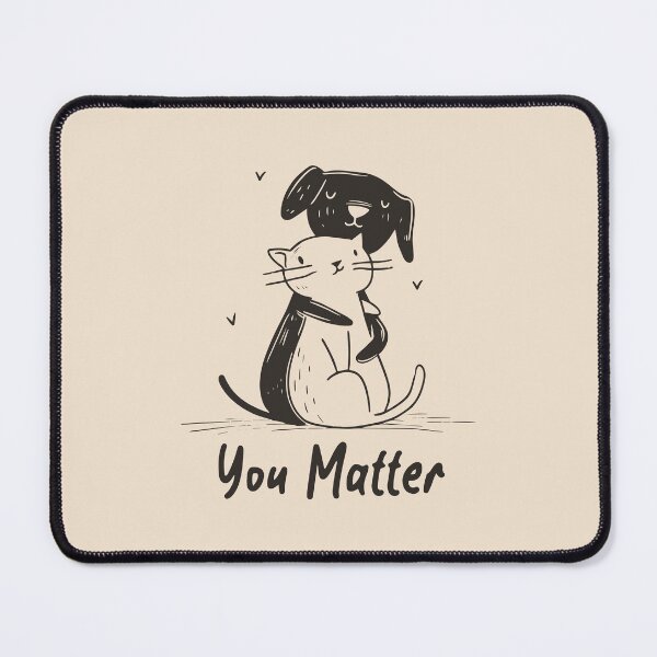 Item preview, you matter dog hugging cat v2  designed and sold by Kalaidax.