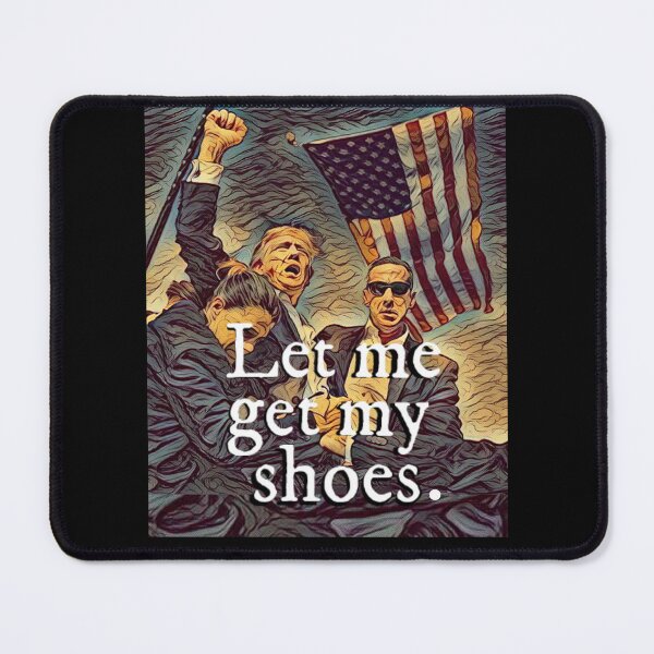 Item preview, Trump Assassination Let Me Get My Shoes designed and sold by Flirt-Teez.