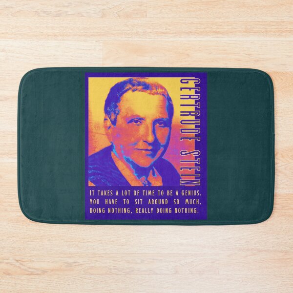 Item preview, Gertrude Stein quote: It takes a lot of time to be a genius. You have to sit around so much, doing nothing, really doing nothing. designed and sold by artbleed.