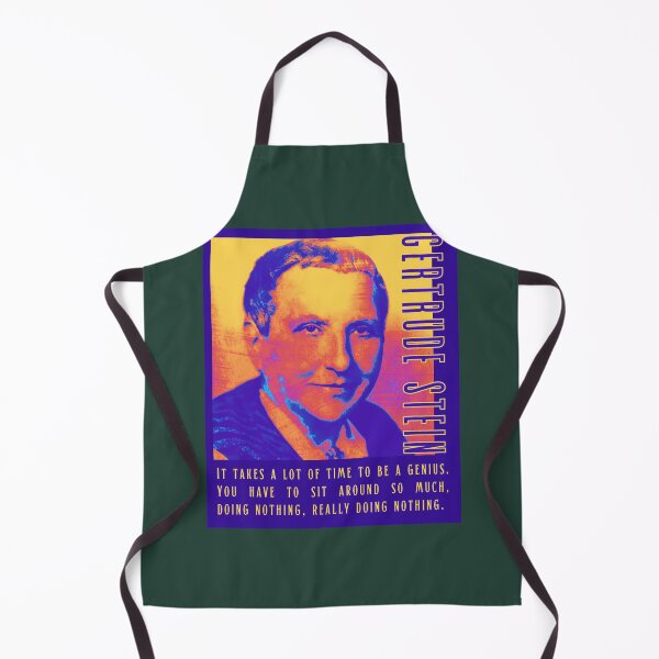 Item preview, Gertrude Stein quote: It takes a lot of time to be a genius. You have to sit around so much, doing nothing, really doing nothing. designed and sold by artbleed.