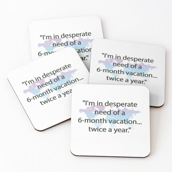 Item preview, i'm desperate need of a 6 month vacation designed and sold by graphicnew.