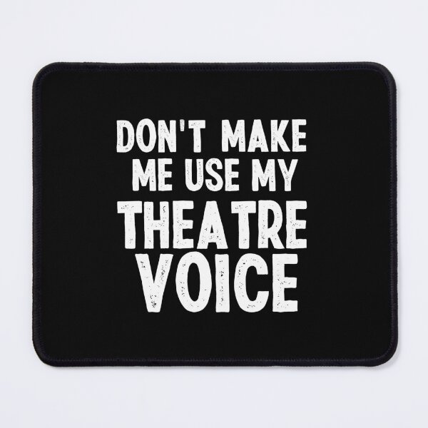 Item preview, Don't Make Me Use My Theatre Voice - Musical Theatre Fan designed and sold by CORJIDOG-ART.