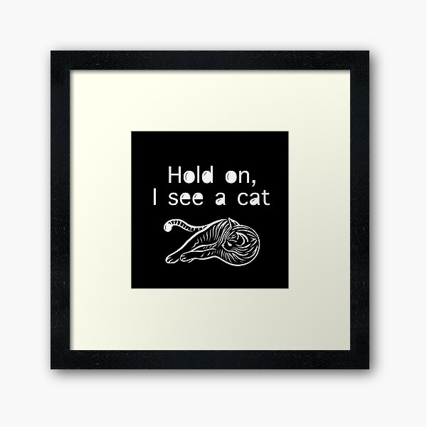 Item preview, Hold On I See A Cat Lover Cat Mom Funny Sarcastic designed and sold by mmaslowiecka.