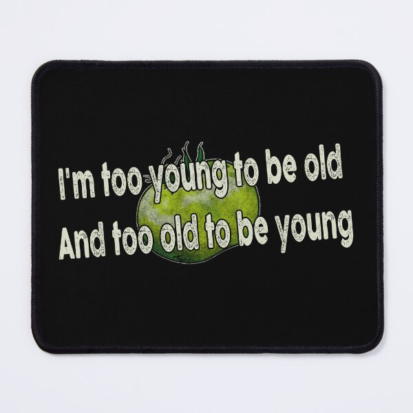 Item preview, I am too young to be old - dark designed and sold by Themys24.