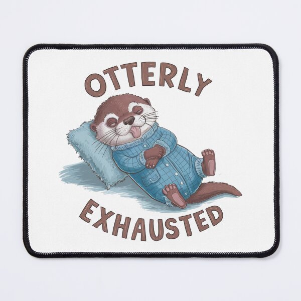 Item preview, Otterly Exhausted designed and sold by Krieghorn.