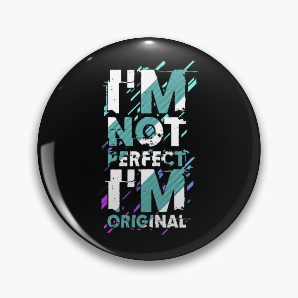 Item preview, I'M NOT PERFECT I'M ORIGINAL  designed and sold by GrowDrak.
