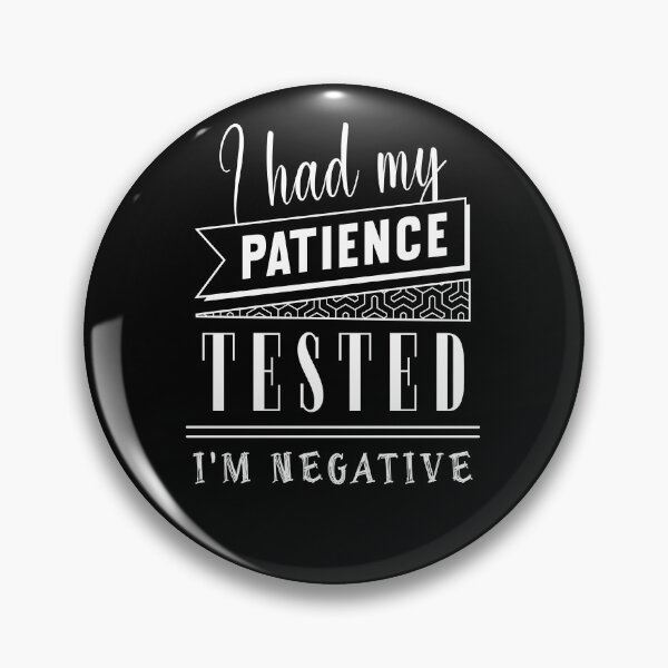 Item preview, I Had My Patience Tested I'm Negative designed and sold by KaiLabsArt.