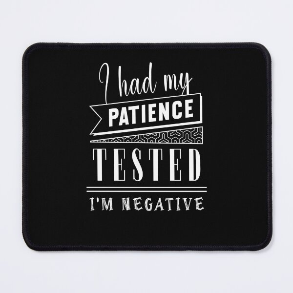 Item preview, I Had My Patience Tested I'm Negative designed and sold by KaiLabsArt.