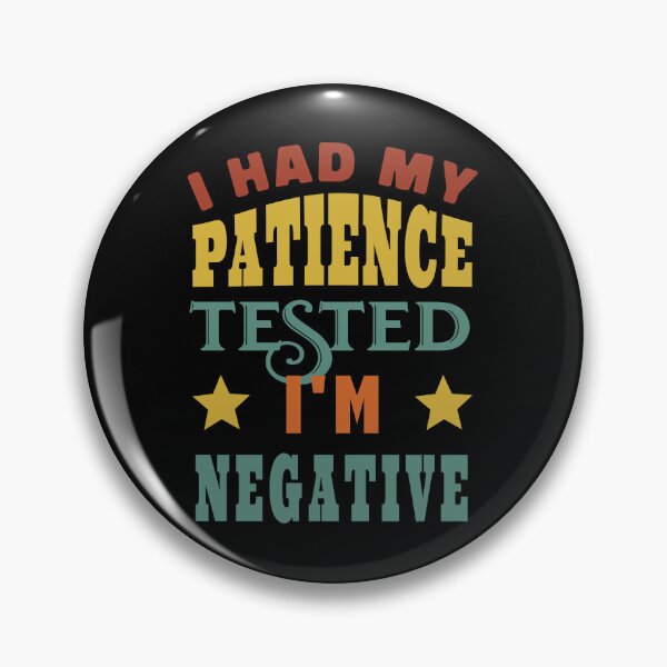 Item preview, I Had My Patience Tested I'm Negative designed and sold by KaiLabsArt.