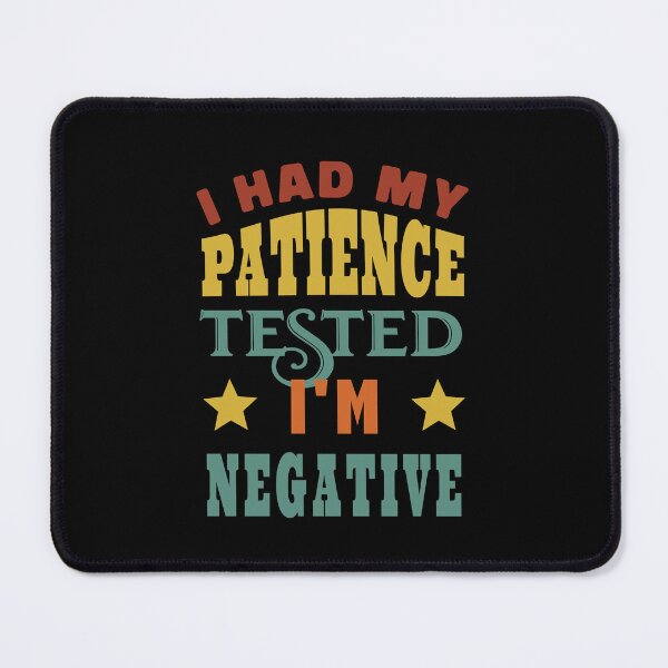 Item preview, I Had My Patience Tested I'm Negative designed and sold by KaiLabsArt.