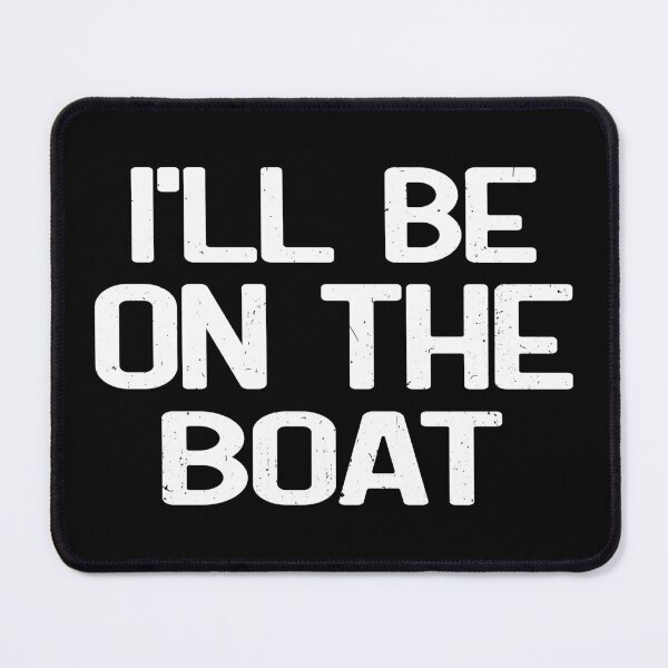 Item preview, I'll Be On The Boat designed and sold by CD-FASHION.