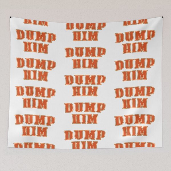 Item preview, Dump Him. designed and sold by EunsooLee.