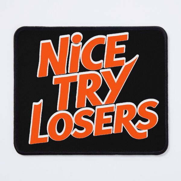 Item preview, Nice Try Losers designed and sold by GOODARTENOON.