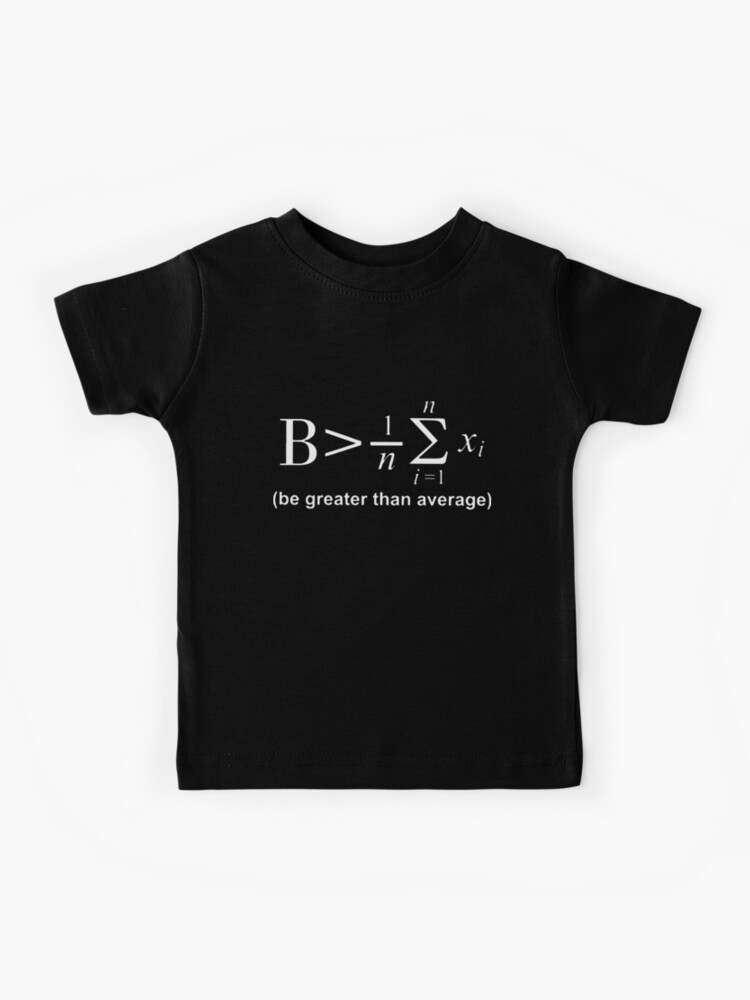 Be Greater Average Math Formula Star Case Funny Nerd Geek Math T-Shirts" Kids for Sale ElisabethHomer | Redbubble