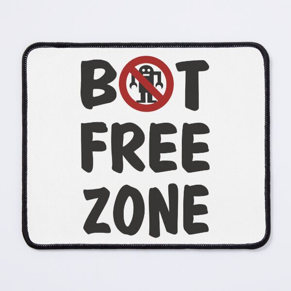 Item preview, Bot-Free Zone designed and sold by Aceofspace3000.