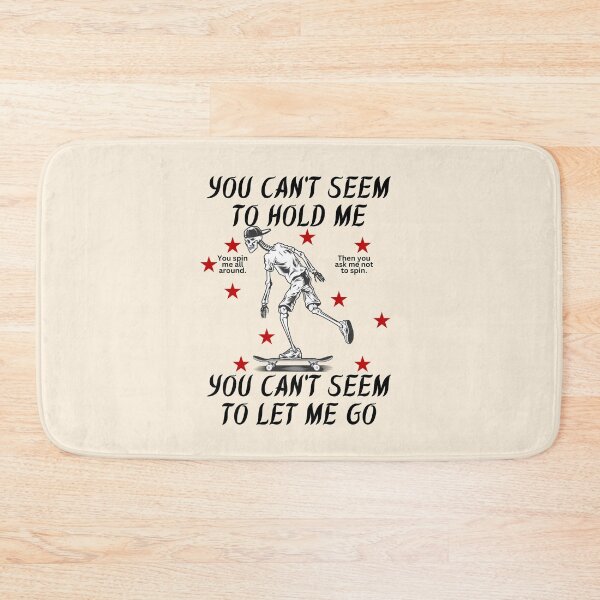 Item preview, You can't seem to hold me, you can't seem to let me go designed and sold by Peerless-Prime.