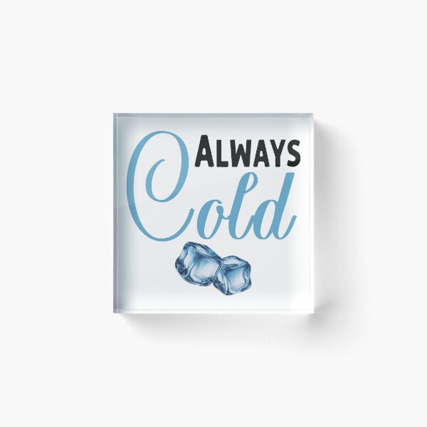 Item preview, Always Cold designed and sold by Angry Swan Designs.