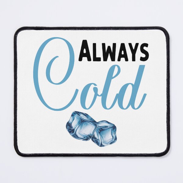 Item preview, Always Cold designed and sold by Angry Swan Designs.