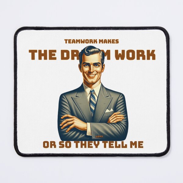 Item preview, "Teamwork Makes the Dream Work... Or So They Tell Me" - Retro Vibe Design! designed and sold by CraftedConcepts.