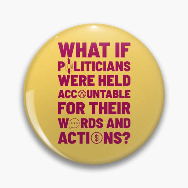 Item preview, What if politicians were held accountable for their words and actions? designed and sold by cabana.space.