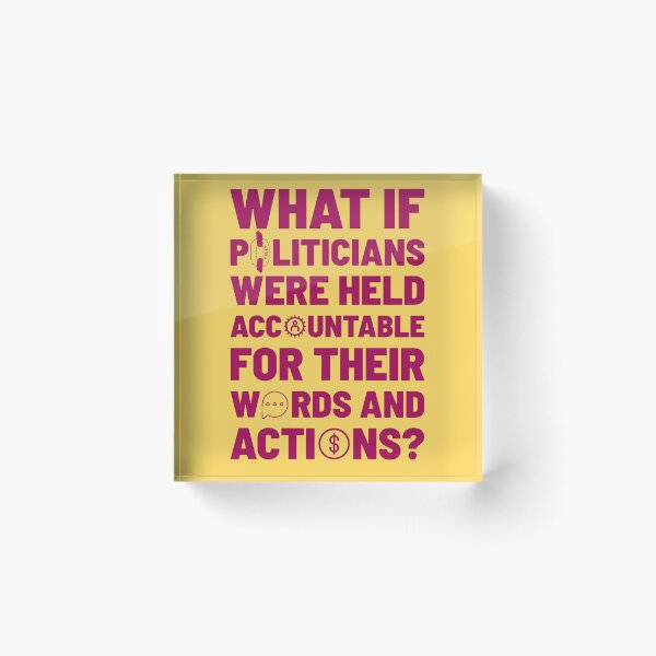 Item preview, What if politicians were held accountable for their words and actions? designed and sold by cabana.space.