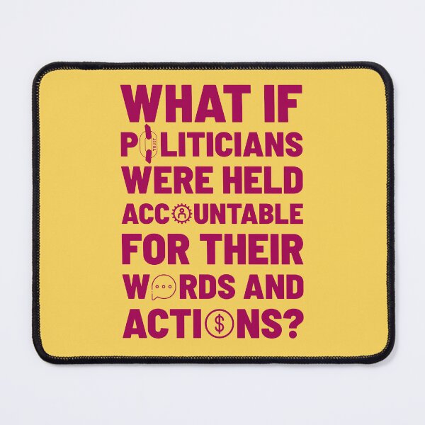 Item preview, What if politicians were held accountable for their words and actions? designed and sold by cabana.space.