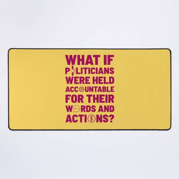 Item preview, What if politicians were held accountable for their words and actions? designed and sold by cabana.space.