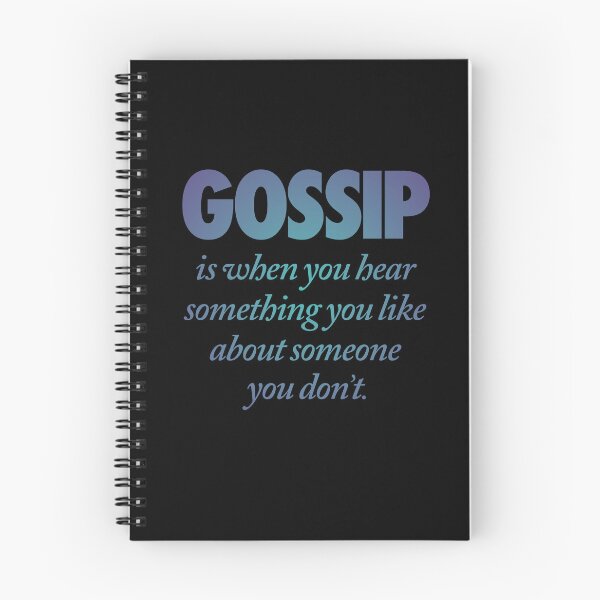 Item preview, Gossip is when you hear something you like about someone you don't. v.1 designed and sold by x1brett.