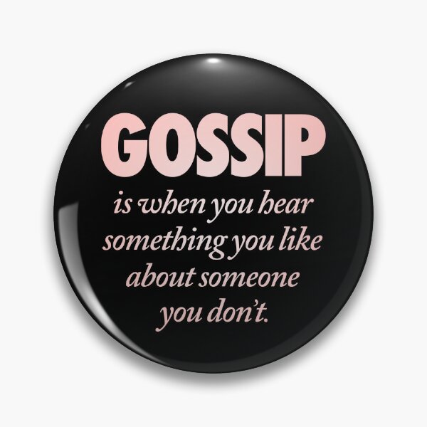 Item preview, Gossip is when you hear something you like about someone you don't. v.2 designed and sold by x1brett.