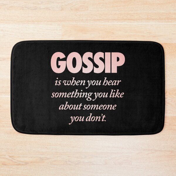 Item preview, Gossip is when you hear something you like about someone you don't. v.2 designed and sold by x1brett.