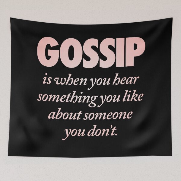 Item preview, Gossip is when you hear something you like about someone you don't. v.2 designed and sold by x1brett.