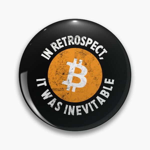 Item preview, Bitcoin Crypto In Retrospect, It was Inevitable - Viral Gift designed and sold by farhanhafeez.