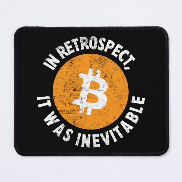 Item preview, Bitcoin Crypto In Retrospect, It was Inevitable - Viral Gift designed and sold by farhanhafeez.