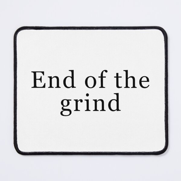 Item preview, End of the grind designed and sold by MusicArtAndGrind.