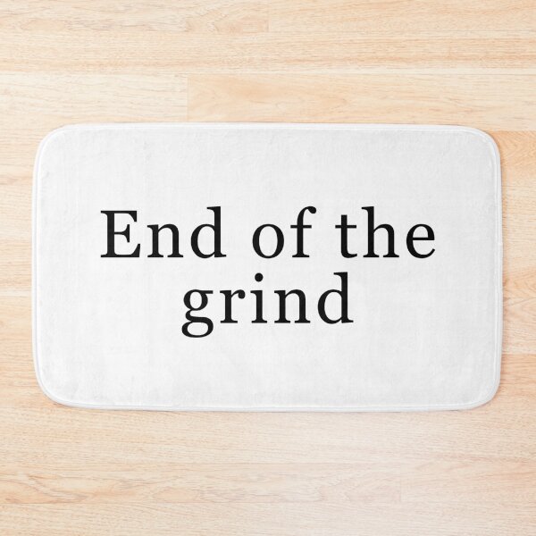 Item preview, End of the grind designed and sold by MusicArtAndGrind.