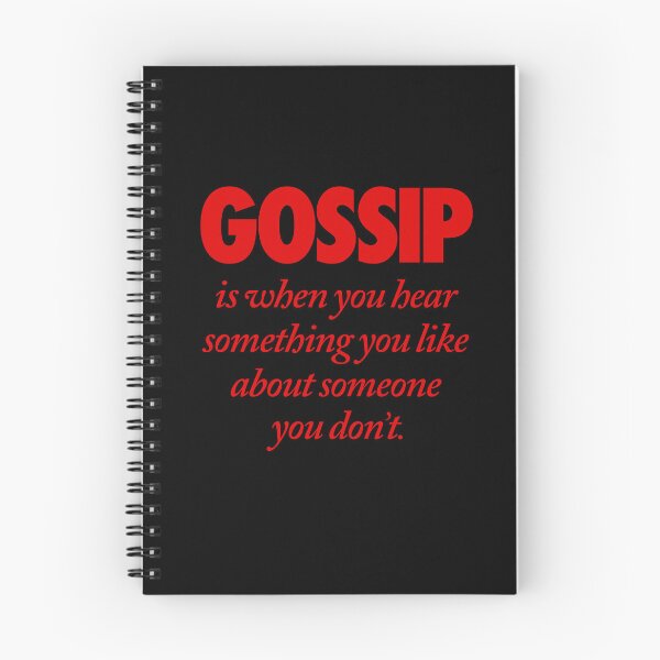 Item preview, Gossip is when you hear something you like about someone you don't. v.5 designed and sold by x1brett.