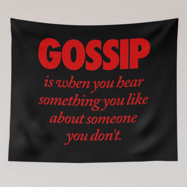Item preview, Gossip is when you hear something you like about someone you don't. v.5 designed and sold by x1brett.