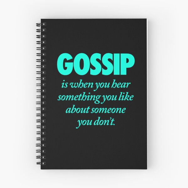Item preview, Gossip is when you hear something you like about someone you don't. v.6 designed and sold by x1brett.