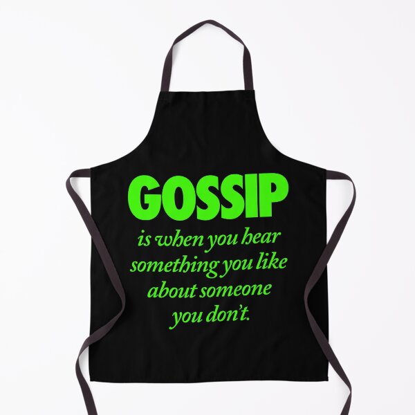 Item preview, Gossip is when you hear something you like about someone you don't. v.7 designed and sold by x1brett.